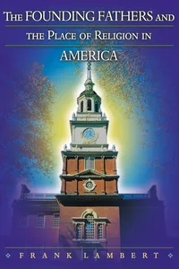 The Founding Fathers and the Place of Religion in America_cover