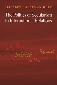 The Politics of Secularism in International Relations_cover