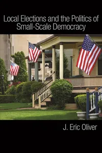 Local Elections and the Politics of Small-Scale Democracy_cover