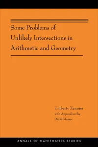 Some Problems of Unlikely Intersections in Arithmetic and Geometry_cover