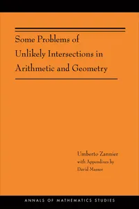 Some Problems of Unlikely Intersections in Arithmetic and Geometry_cover