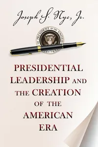 Presidential Leadership and the Creation of the American Era_cover