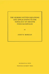 The Seiberg-Witten Equations and Applications to the Topology of Smooth Four-Manifolds_cover