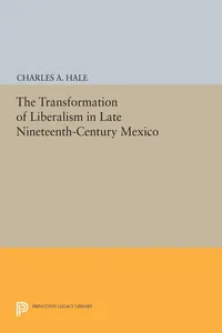 The Transformation of Liberalism in Late Nineteenth-Century Mexico_cover