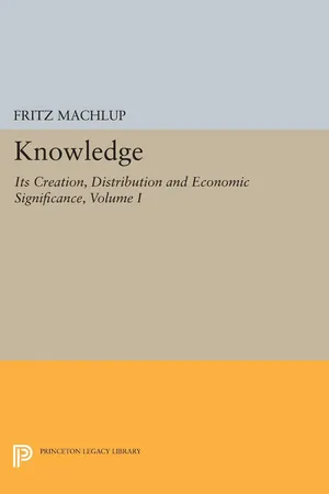 Knowledge: Its Creation, Distribution and Economic Significance, Volume I