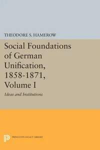 Social Foundations of German Unification, 1858-1871, Volume I_cover
