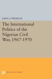 The International Politics of the Nigerian Civil War, 1967-1970_cover