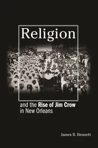 Religion and the Rise of Jim Crow in New Orleans_cover