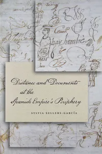 Distance and Documents at the Spanish Empire's Periphery_cover