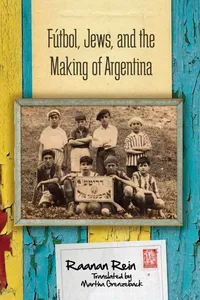 Fútbol, Jews, and the Making of Argentina_cover