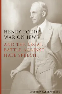 Henry Ford's War on Jews and the Legal Battle Against Hate Speech_cover