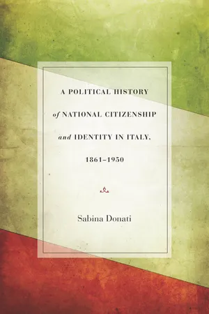 A Political History of National Citizenship and Identity in Italy, 1861–1950