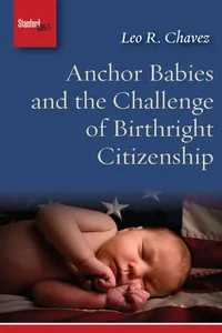 Anchor Babies and the Challenge of Birthright Citizenship_cover