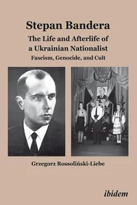 Stepan Bandera: The Life and Afterlife of a Ukrainian Nationalist_cover