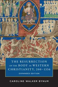 The Resurrection of the Body in Western Christianity, 200–1336_cover