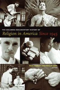 The Columbia Documentary History of Religion in America Since 1945_cover