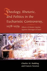 Theology, Rhetoric, and Politics in the Eucharistic Controversy, 1078-1079_cover