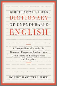 Robert Hartwell Fiske's Dictionary of Unendurable English_cover