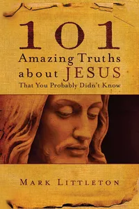 101 Amazing Truths About Jesus That You Probably Didn't Know_cover