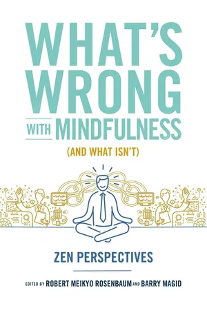 What's Wrong with Mindfulness (And What Isn't)