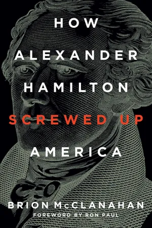 How Alexander Hamilton Screwed Up America