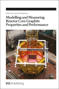 Modelling and Measuring Reactor Core Graphite Properties and Performance_cover