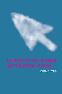 A History of the Internet and the Digital Future_cover