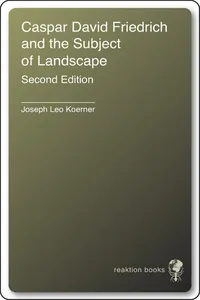 Caspar David Friedrich and the Subject of Landscape_cover