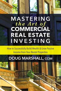 Mastering the Art of Commercial Real Estate Investing_cover