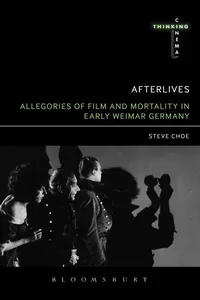 Afterlives: Allegories of Film and Mortality in Early Weimar Germany_cover