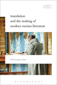 Translation and the Making of Modern Russian Literature_cover