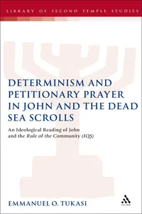 Determinism and Petitionary Prayer in John and the Dead Sea Scrolls_cover