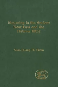 Mourning in the Ancient Near East and the Hebrew Bible_cover