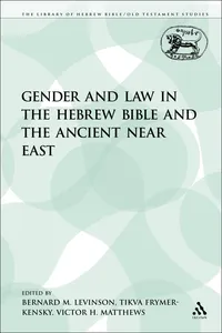 Gender and Law in the Hebrew Bible and the Ancient Near East_cover