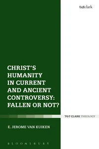 Christ's Humanity in Current and Ancient Controversy: Fallen or Not?_cover