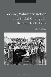 Leisure, Voluntary Action and Social Change in Britain, 1880-1939_cover