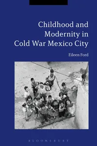 Childhood and Modernity in Cold War Mexico City_cover