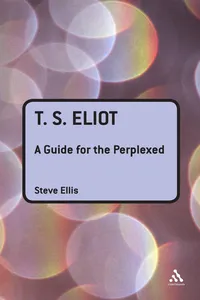 T. S. Eliot: A Guide for the Perplexed_cover