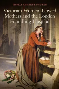 Victorian Women, Unwed Mothers and the London Foundling Hospital_cover