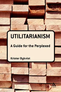 Utilitarianism: A Guide for the Perplexed_cover