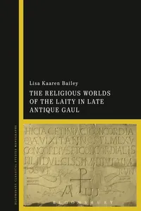 The Religious Worlds of the Laity in Late Antique Gaul_cover