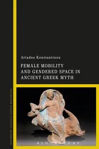 Female Mobility and Gendered Space in Ancient Greek Myth_cover
