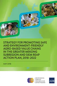 Strategy for Promoting Safe and Environment-Friendly Agro-Based Value Chains in the Greater Mekong Subregion and Siem Reap Action Plan, 2018–2022_cover