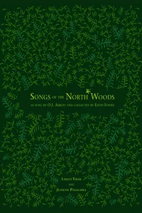 Songs of the North Woods as sung by O.J. Abbott and collected by Edith Fowke_cover