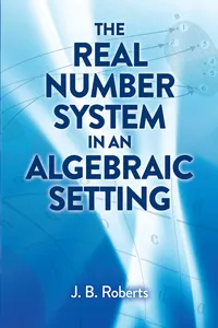 The Real Number System in an Algebraic Setting_cover