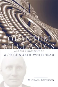 Quantum Mechanics and the Philosophy of Alfred North Whitehead_cover