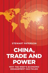 China, Trade and Power: Why the West's Economic Engagement Has Failed_cover