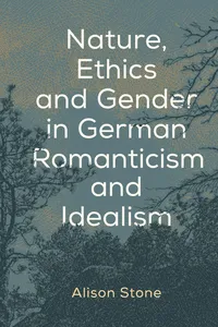 Nature, Ethics and Gender in German Romanticism and Idealism_cover