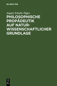 Philosophische Propädeutik auf naturwissenschaftlicher Grundlage_cover