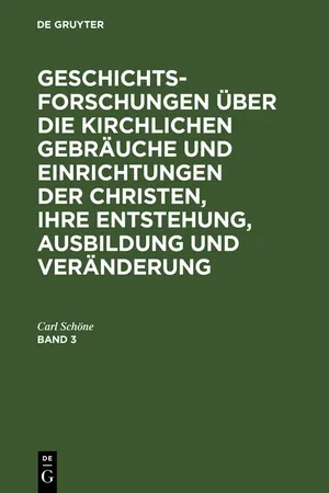 Geschichtsforschungen über die kirchlichen Gebräuche und Einrichtungen der Christen, ihre Entstehung, Ausbildung und Veränderung. Band 3